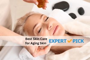 Best Skin Care for Aging Skin